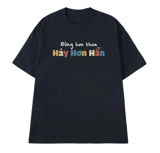 Áo Đừng hơn thua Hảy Hơn Hẵn